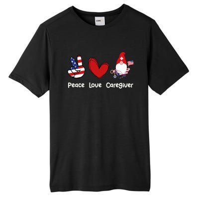 Peace Love Caregiver Life Patriotic Nurse 4th Of July Gnome Funny Gift Tall Fusion ChromaSoft Performance T-Shirt