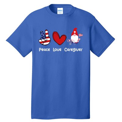 Peace Love Caregiver Life Patriotic Nurse 4th Of July Gnome Funny Gift Tall T-Shirt