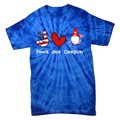 Peace Love Caregiver Life Patriotic Nurse 4th Of July Gnome Funny Gift Tie-Dye T-Shirt