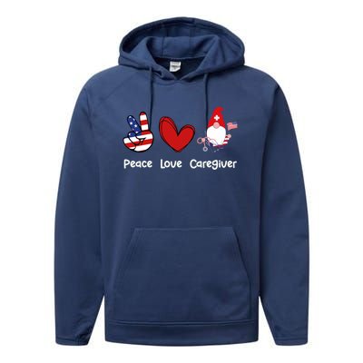 Peace Love Caregiver Life Patriotic Nurse 4th Of July Gnome Funny Gift Performance Fleece Hoodie