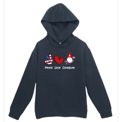 Peace Love Caregiver Life Patriotic Nurse 4th Of July Gnome Funny Gift Urban Pullover Hoodie