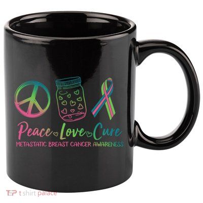 Peace Love Cure Metastatic Breast Cancer Awareness 11oz C Handle Ceramic Mug