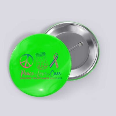 Peace Love Cure Metastatic Breast Cancer Awareness Button