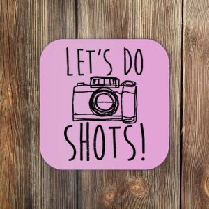 Photography Lets Do Shots Funny Camera Photographer Coaster