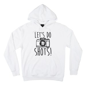 Photography Lets Do Shots Funny Camera Photographer Hoodie