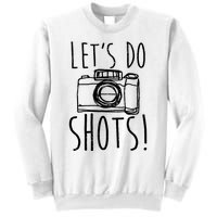 Photography Lets Do Shots Funny Camera Photographer Sweatshirt