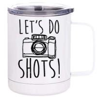 Photography Lets Do Shots Funny Camera Photographer 12 oz Stainless Steel Tumbler Cup