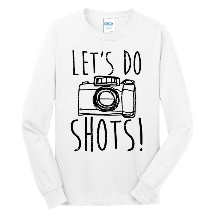 Photography Lets Do Shots Funny Camera Photographer Tall Long Sleeve T-Shirt