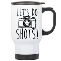 Photography Lets Do Shots Funny Camera Photographer Stainless Steel Travel Mug