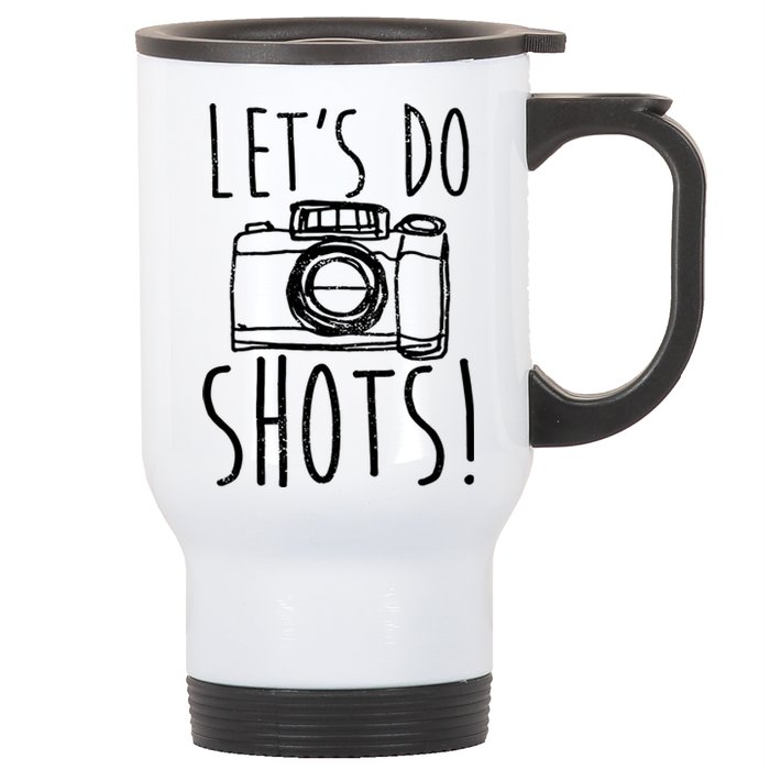 Photography Lets Do Shots Funny Camera Photographer Stainless Steel Travel Mug