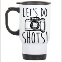 Photography Lets Do Shots Funny Camera Photographer Stainless Steel Travel Mug