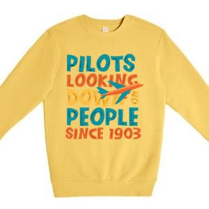 Pilots Looking Down On People Since 1903 Funny Premium Crewneck Sweatshirt