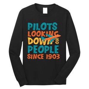 Pilots Looking Down On People Since 1903 Funny Long Sleeve Shirt