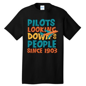 Pilots Looking Down On People Since 1903 Funny Tall T-Shirt