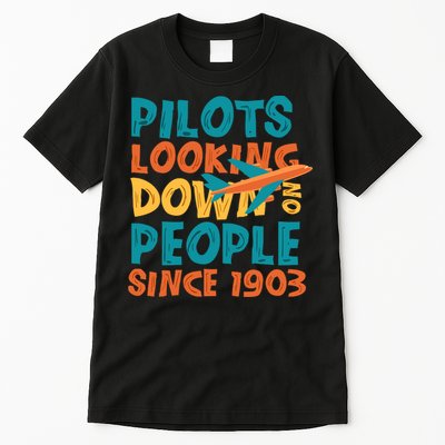 Pilots Looking Down On People Since 1903 Funny Tall T-Shirt