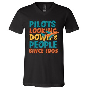 Pilots Looking Down On People Since 1903 Funny V-Neck T-Shirt