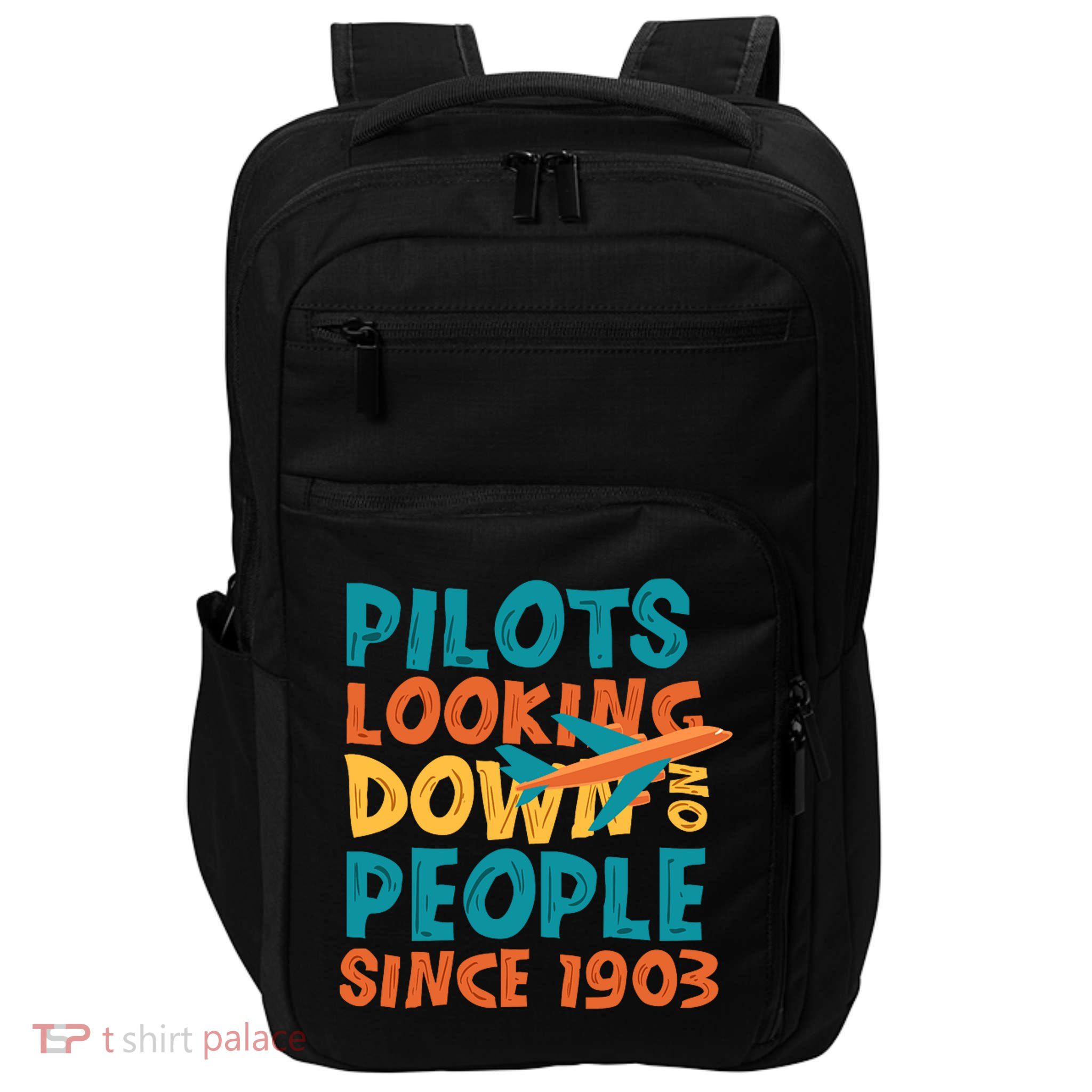 Pilots Looking Down On People Since 1903 Funny Impact Tech Backpack