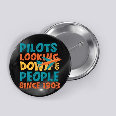 Pilots Looking Down On People Since 1903 Funny Button