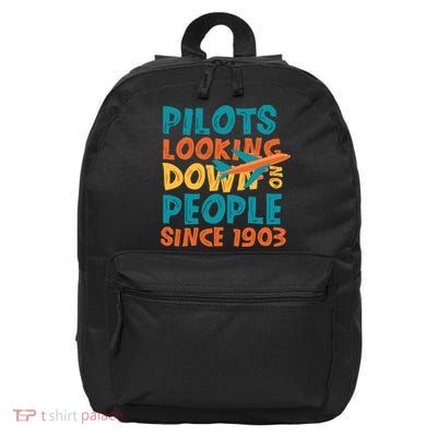 Pilots Looking Down On People Since 1903 Funny 16 in Basic Backpack