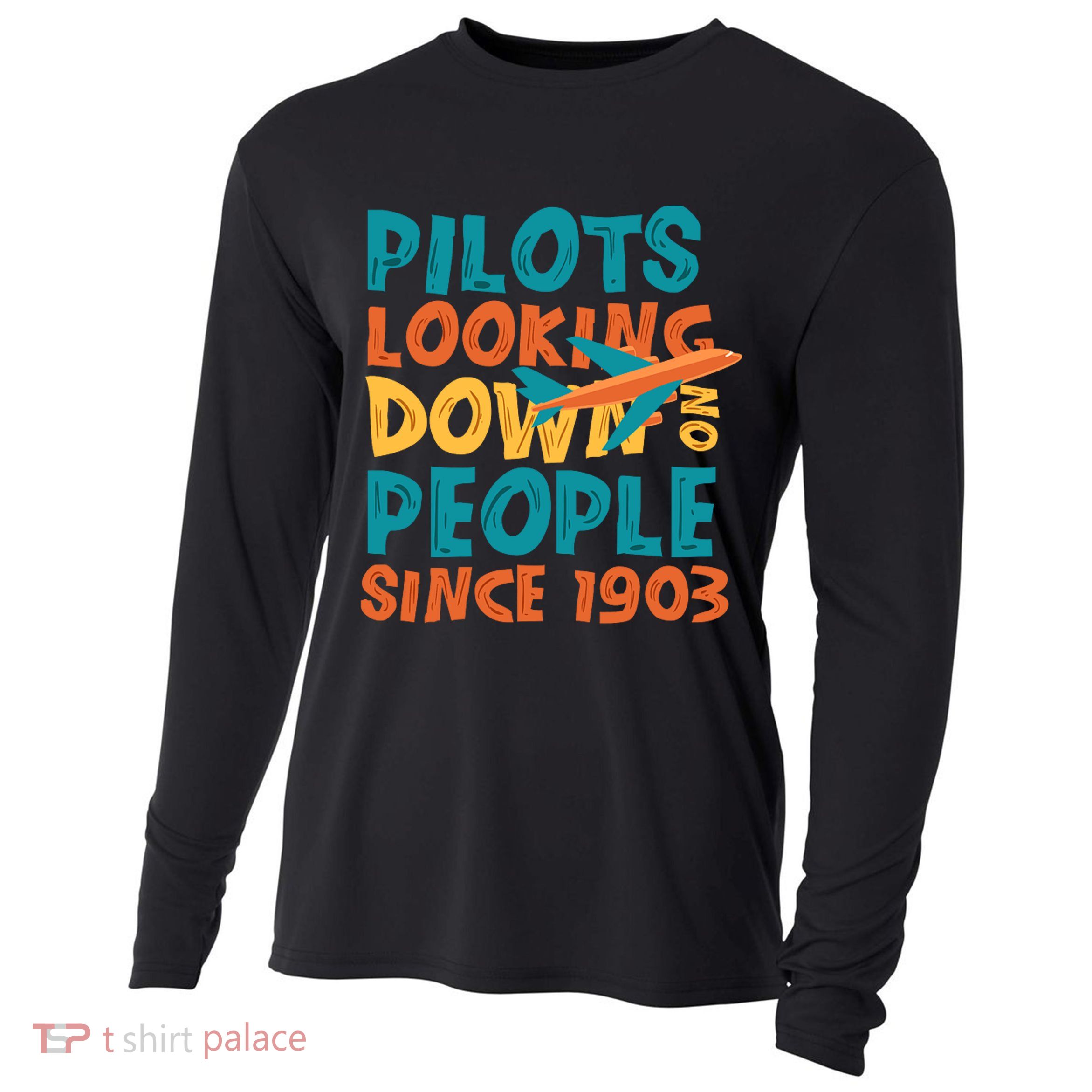 Pilots Looking Down On People Since 1903 Funny Cooling Performance Long Sleeve Crew