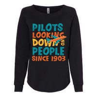 Pilots Looking Down On People Since 1903 Funny Womens California Wash Sweatshirt