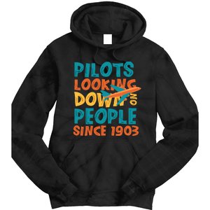 Pilots Looking Down On People Since 1903 Funny Tie Dye Hoodie