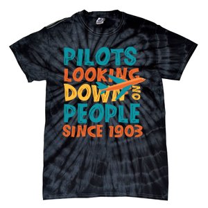 Pilots Looking Down On People Since 1903 Funny Tie-Dye T-Shirt