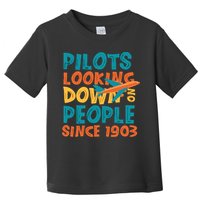 Pilots Looking Down On People Since 1903 Funny Toddler T-Shirt