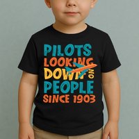 Pilots Looking Down On People Since 1903 Funny Toddler T-Shirt