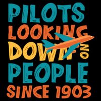 Pilots Looking Down On People Since 1903 Funny Toddler T-Shirt