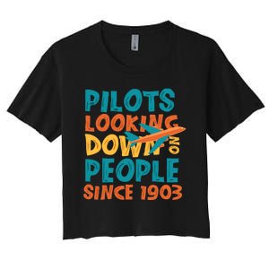 Pilots Looking Down On People Since 1903 Funny Women's Crop Top Tee