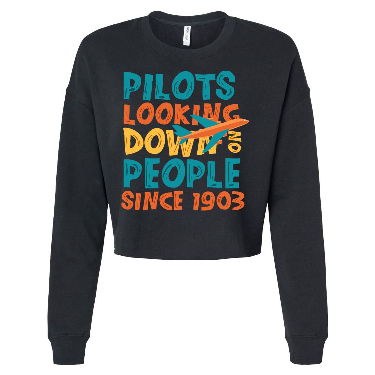 Pilots Looking Down On People Since 1903 Funny Cropped Pullover Crew