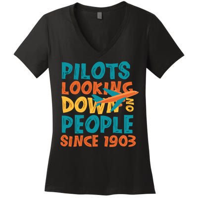 Pilots Looking Down On People Since 1903 Funny Women's V-Neck T-Shirt
