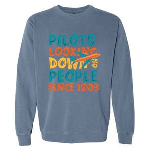 Pilots Looking Down On People Since 1903 Funny Garment-Dyed Sweatshirt