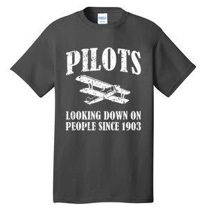 Pilots Looking Down On People Since 1903 Funny Pilot Tall T-Shirt