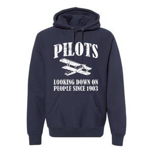 Pilots Looking Down On People Since 1903 Funny Pilot Premium Hoodie