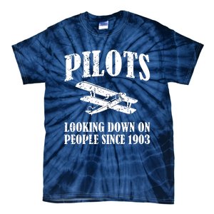 Pilots Looking Down On People Since 1903 Funny Pilot Tie-Dye T-Shirt