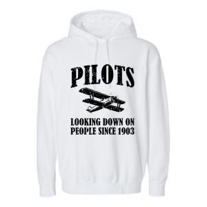 Pilots Looking Down On People Since 1903 Funny Pilot Garment-Dyed Fleece Hoodie