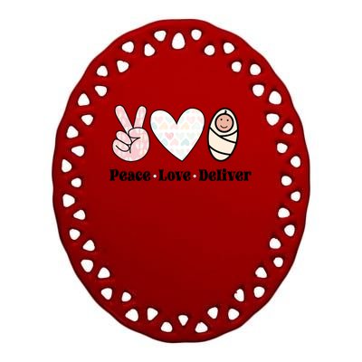 Peace Love Deliver Labor And Delivery Nurse L And D Nursing Cool Gift Ceramic Oval Ornament