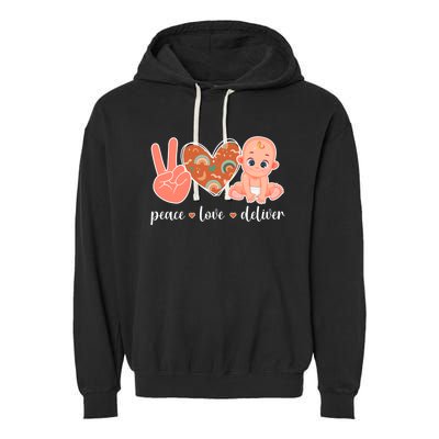 Peace Love Deliver Ob Nurse Obstetrical Nursing Gift Garment-Dyed Fleece Hoodie