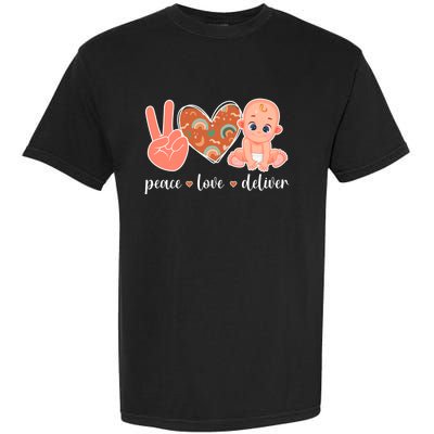 Peace Love Deliver Ob Nurse Obstetrical Nursing Gift Garment-Dyed Heavyweight T-Shirt