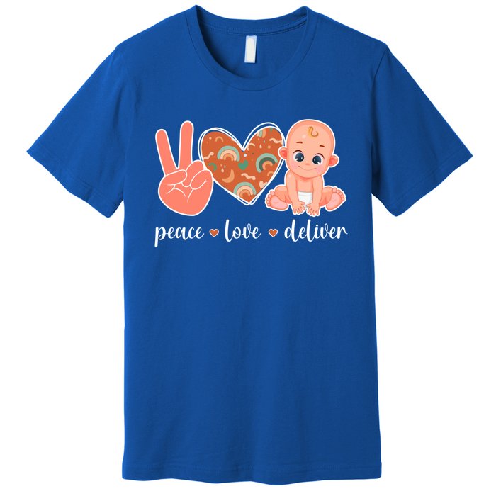 Peace Love Deliver Ob Nurse Obstetrical Nursing Gift Premium T-Shirt