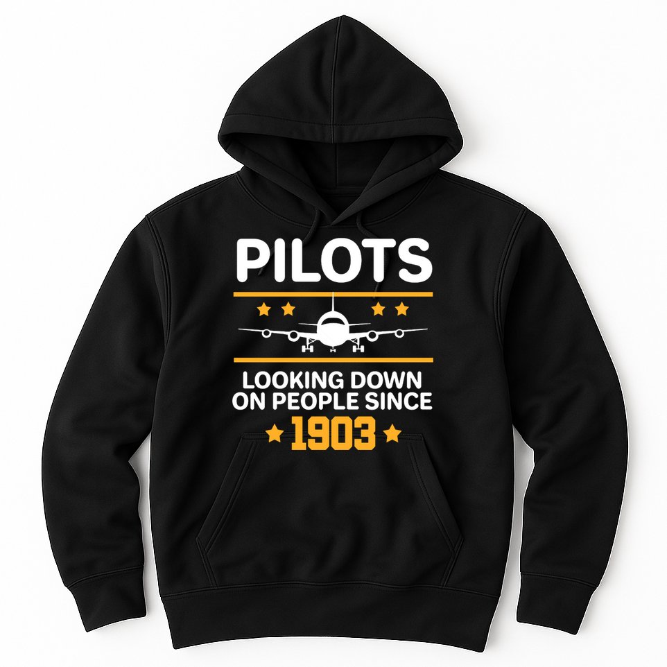 Pilots Looking Down On People Since 1903 Hoodie
