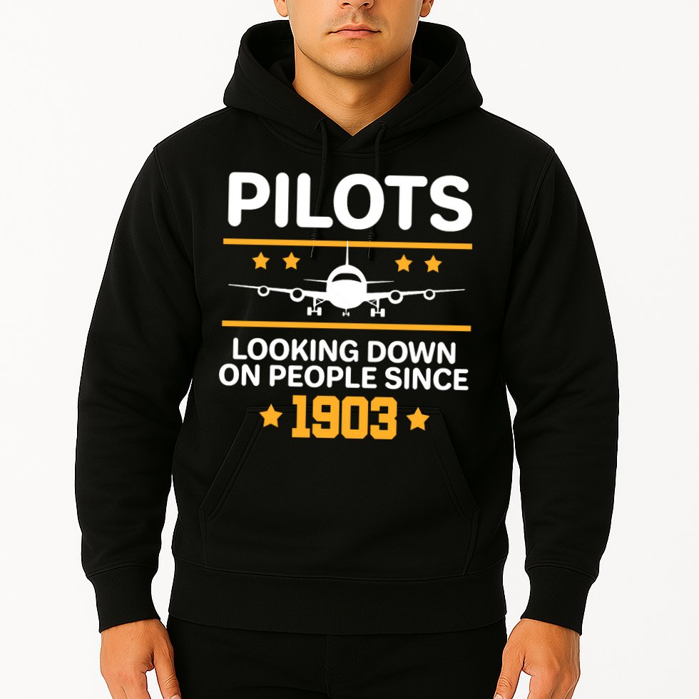 Pilots Looking Down On People Since 1903 Hoodie