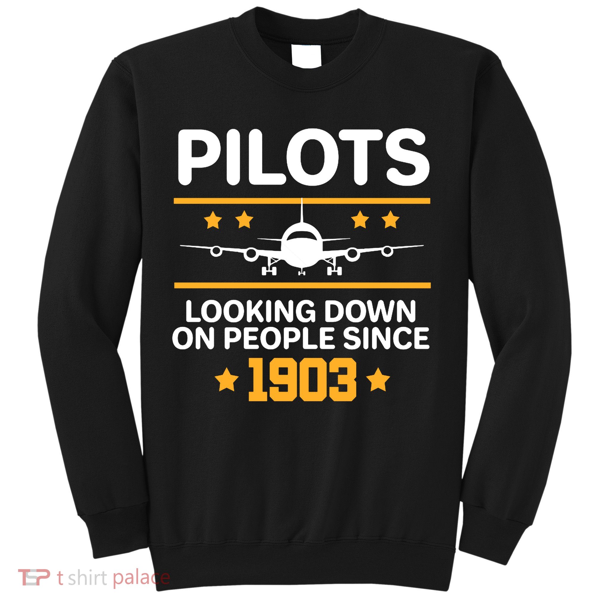 Pilots Looking Down On People Since 1903 Sweatshirt