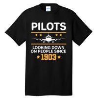 Pilots Looking Down On People Since 1903 Tall T-Shirt