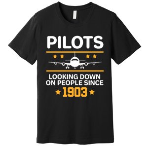 Pilots Looking Down On People Since 1903 Premium T-Shirt