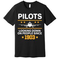 Pilots Looking Down On People Since 1903 Premium T-Shirt
