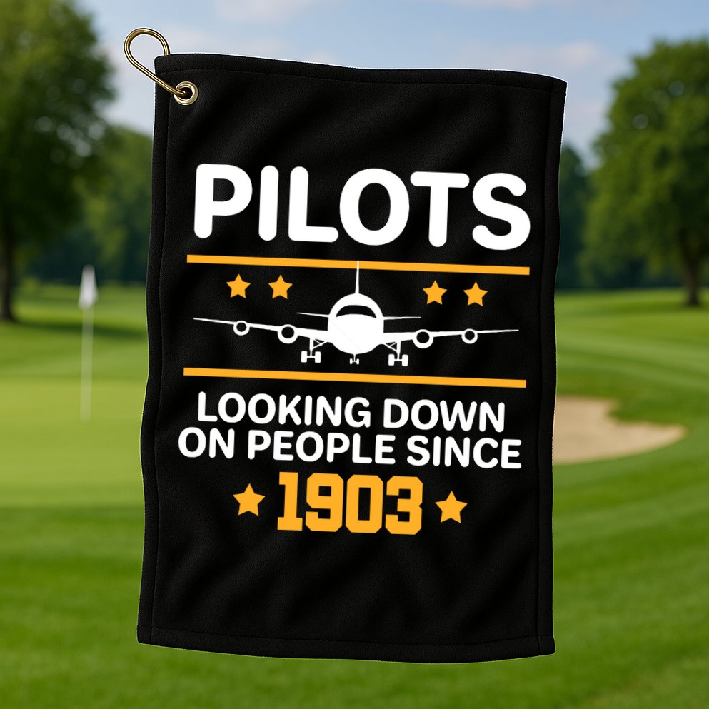 Pilots Looking Down On People Since 1903 Golf Towel