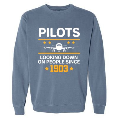 Pilots Looking Down On People Since 1903 Garment-Dyed Sweatshirt